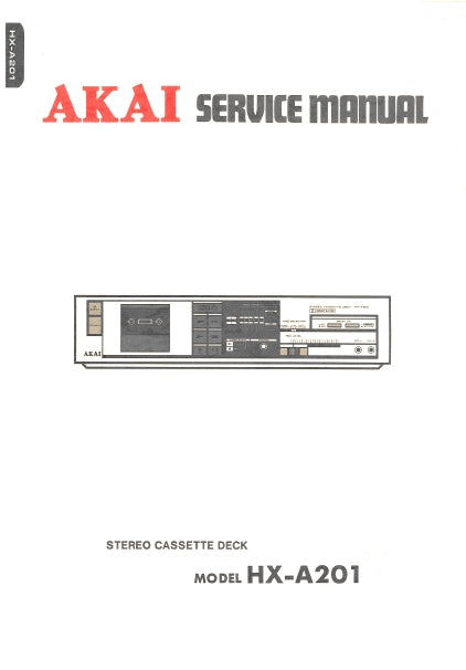 AKAI HX-A201 STEREO CASSETTE DECK SERVICE MANUAL INC PCBS SCHEM DIAG AND PARTS LIST 26 PAGES ENG