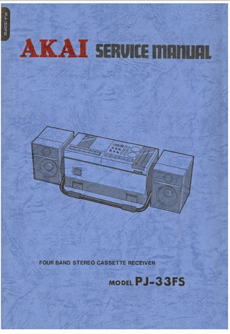 AKAI PJ-33FS FOUR BAND STEREO CASSETTE RECEIVER SERVICE MANUAL INC BLK DIAGS PCBS SCHEM DIAGS AND PARTS LIST 44 PAGES ENG