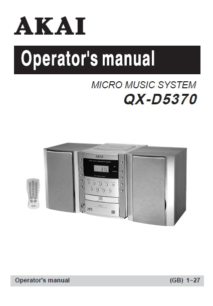 AKAI QX-D5370 MICRO MUISC SYSTEM OPERATORS MANUAL INCLUDING TRSHOOT GUIDE 28 PAGES ENG