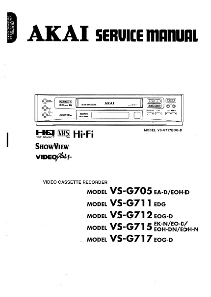 AKAI VS-G705 711 712 715 717 VIDEO CASSETTE RECORDER SERVICE MANUAL INC PCBS SCHEM DIAGS AND PARTS LIST 98 PAGES ENG