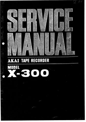 AKAI X-300 TAPE RECORDER SERVICE MANUAL INC SCHEM DIAG AND PARTS LIST 46 PAGES ENG