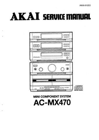 AKAI AC-MX470 MINI COMPONENT STEREO SYSTEM SERVICE MANUAL INC SCHEM DIAGS 88 PAGES ENG