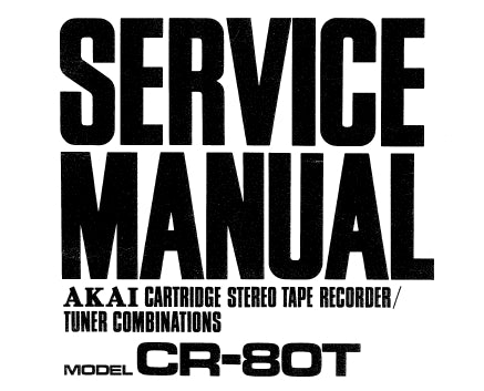 AKAI CR-80T CARTRIDGE STEREO TAPE RECORDER/TUNER COMBINATIONS SERVICE MANUAL INC SCHEM DIAGS 28 PAGES ENG