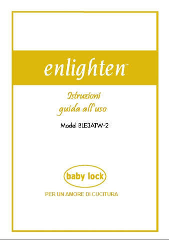 BABY LOCK BLE3ATW-2 ENLIGHTEN MACCHINA DA CUCIRE ISTRUZIONI GUIDA ALL' USO 56 PAGINE ITALIANO