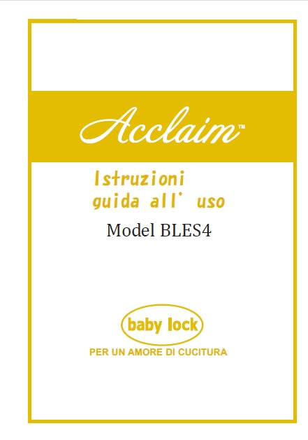 BABY LOCK ACLAIM BLES4 MACCHINA DA CUCIRE ISTRUZIONI GUIDA ALL' USO 62 PAGINE ITALIANO