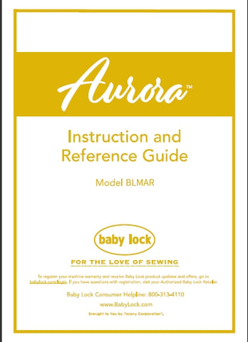 BABY LOCK AURORA BLMAR SEWING MACHINE INSTRUCTION AND REFERENCE GUIDE 116 PAGES ENG