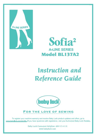 BABY LOCK BL137A2 SOFIA 2 A LINE SERIES SEWING MACHINE INSTRUCTION AND REFERENCE GUIDE 188 PAGES ENG