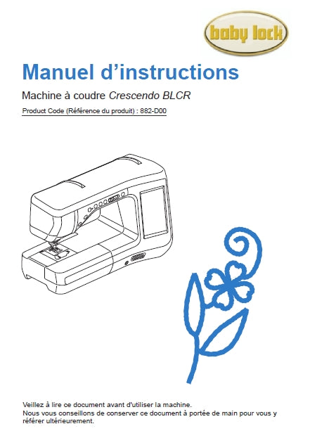 BABY LOCK BLCR CRESCENDO 882-D00 MACHINE A COUDRE MANUEL D'INSTRUCTIONS 224 PAGES FRANC