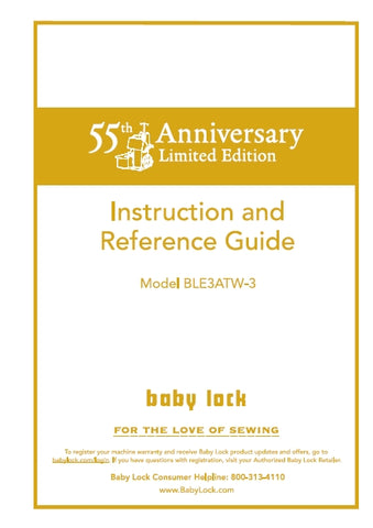 BABY LOCK BLE3ATW-3 55TH ANNIVERSARY LIMITED EDITION SEWING MACHINE INSTRUCTION AND REFERENCE GUIDE 58 PAGES ENG