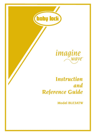 BABY LOCK BLE3ATW IMAGINE WAVE SEWING MACHINE INSTRUCTION AND REFERENCE GUIDE 56 PAGES ENG