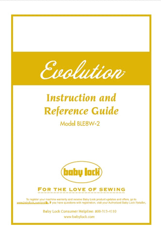 BABY LOCK BLE8W-2 EVOLUTION SEWING MACHINE INSTRUCTION AND REFERENCE GUIDE 92 PAGES ENG
