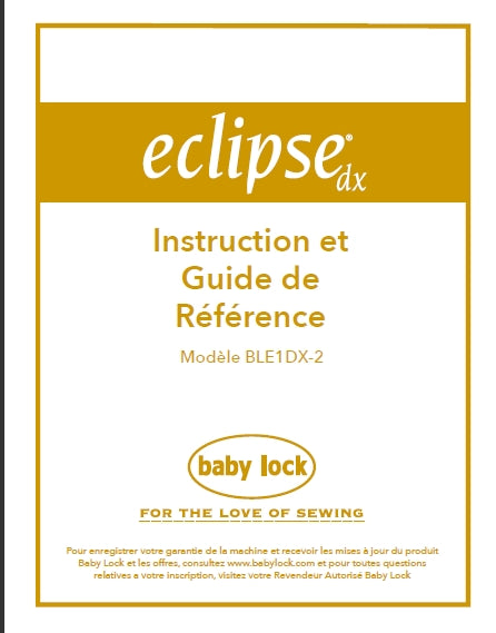 BABY LOCK ECLIPSE DX BLE1DX-2 MACHINE A COUDRE INSTRUCTION ET GUIDE DE REFERENCE 48 PAGES FRANC