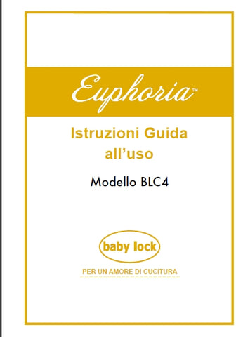 BABY LOCK EUPHORIA BLC4 MACCHINA DA CUCIRE ISTRUZIONI GUIDA ALL' USO 46 PAGINE ITALIANO