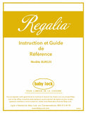 BABY LOCK REGALIA BLRG20 MACHINE A COUDRE INSTRUCTION ET GUIDE DE REFERENCE 71 PAGES FRANC
