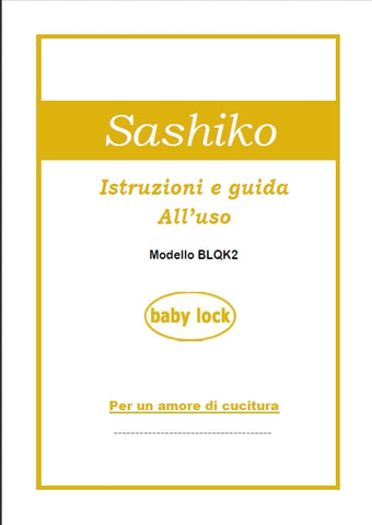 BABY LOCK SASHIKO BLQK2 MACCHINA DA CUCIRE ISTRUZIONI E GUIDA ALL' USO 42 PAGINE ITALIANO