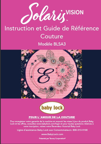 BABY LOCK SOLARIS VISION BLSA3 MACHINE A COUDRE COUTURE INSTRUCTION ET GUIDE DE REFERENCE 216 PAGES FRANC