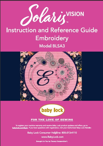 BABY LOCK SOLARIS VISION BLSA3 SEWING MACHINE EMBROIDERY INSTRUCTION AND REFERENCE GUIDE 204 PAGES ENG