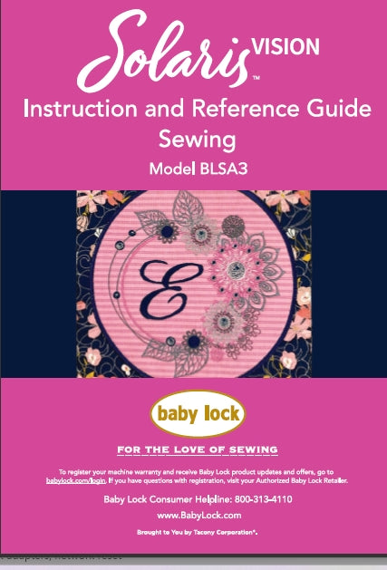 BABY LOCK SOLARIS VISION BLSA3 SEWING MACHINE SEWING INSTRUCTION AND REFERENCE GUIDE 216 PAGES ENG