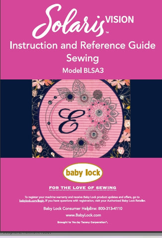 BABY LOCK SOLARIS VISION BLSA3 SEWING MACHINE SEWING INSTRUCTION AND REFERENCE GUIDE 216 PAGES ENG