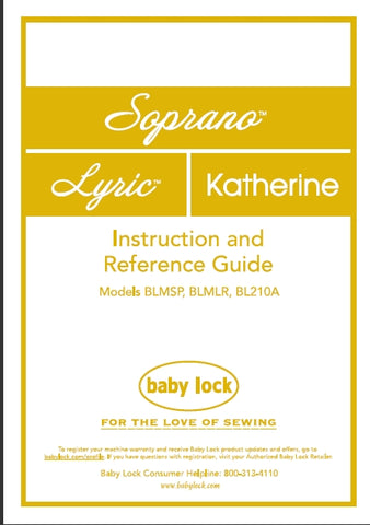 BABY LOCK SOPRANO BLMSP LYRIC BLMLR KATHERINE BL210A SEWING MACHINE INSTRUCTION AND REFERENCE GUIDE 140 PAGES ENG