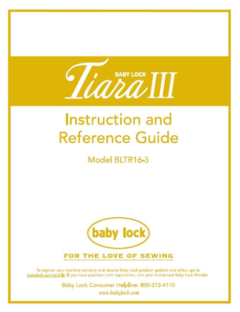 BABY LOCK TIARA III BLTR16-3 SEWING MACHINE INSTRUCTION AND REFERENCE GUIDE 40 PAGES ENG