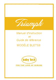 BABY LOCK TRIUMPH BLETS8 MACHINE A COUDRE MANUEL D'INSTRUCTION ET GUIDE DE REFERENCE 93 PAGES FRANC