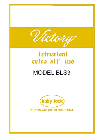 BABY LOCK VICTORY BLS3 MACCHINA DA CUCIRE ISTRUZIONI GUIDA ALL' USO 54 PAGINE ITALIANO