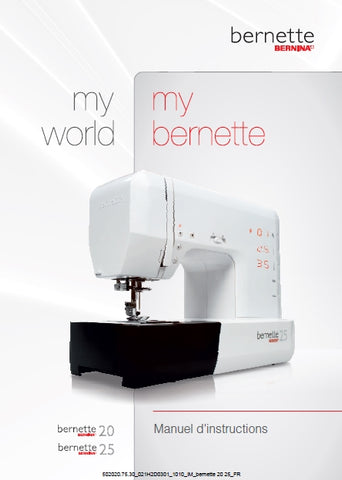 BERNETTE 20 25 MY WORLD MY BERNETTE MACHINE A COUDRE MANUEL D'INSTRUCTIONS 80 PAGES FRANC