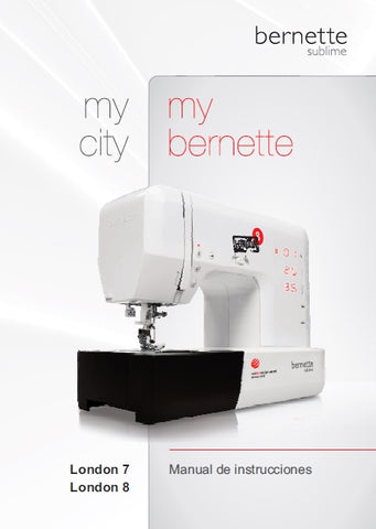 BERNETTE LONDON 7 LONDON 8 MAQUINA DE COSER MANUAL DE INSTRUCCIONES 85 PAGES ESP