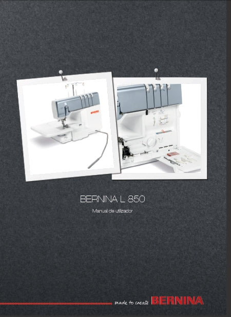 BERNINA L 850 MAQUINA DE COSTURA MANUAL DE UTILIZADOR 106 PAGES PORT