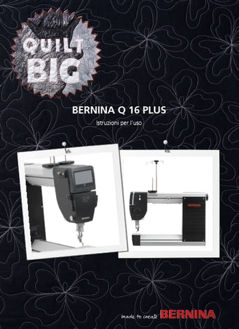 BERNINA Q16 PLUS QUILT MACHINA DA CUCIRE ISTRUZIONI PER L'USO 84 PAGES ITAL