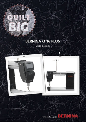 BERNINA Q16 PLUS QUILT MACHINE A COUDRE MODE D'EMPLOI 84 PAGES FRANC