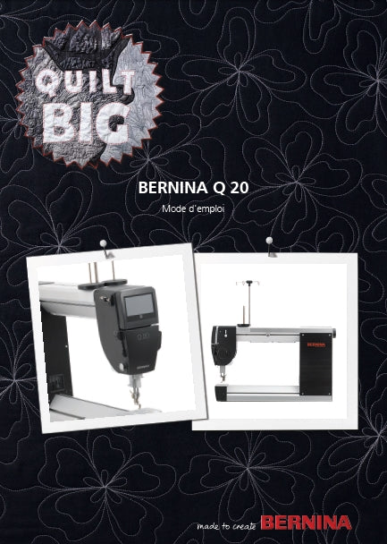 BERNINA Q20 QUILT MACHINE A COUDRE MODE D'EMPLOI 84 PAGES FRANC