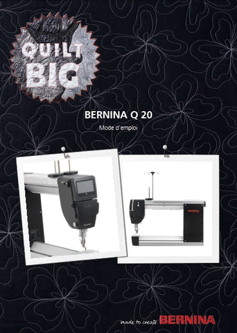 BERNINA Q20 QUILT MACHINE A COUDRE MODE D'EMPLOI 84 PAGES FRANC