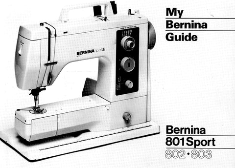 BERNINA 801 SPORT 802 803 SEWING MACHINE USER GUIDE 23 PAGES ENG