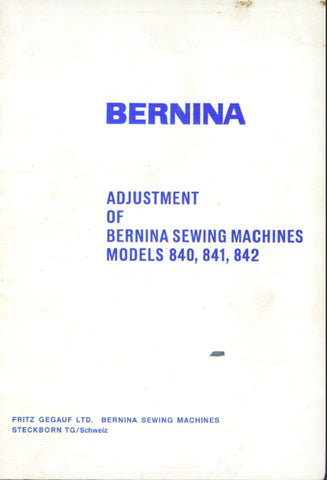 BERNINA 840 841 842 SEWING MACHINE SERVICE MANUAL 30 PAGES ENGLISH