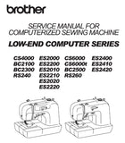 BROTHER CS4000 ES2000 CS6000 ES2400 BC2100 ES2200 CS6000t ES2410 RS240 ES2210 RS260 ES2020 ES2220 COMPUTERISED SEWING MACHINE SERVICE MANUAL 131 PAGES ENGLISH