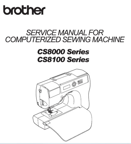 BROTHER CS8000 SERIES CS8100 SERIES COMPUTERISED SEWING MACHINE SERVICE MANUAL 208 PAGES ENGLISH
