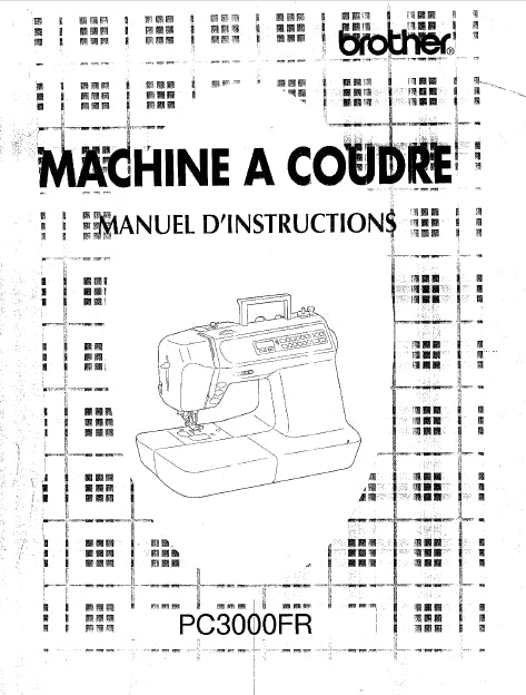 BROTHER PC3000FR MACHINE A COUDRE MANUEL D'INSTRUCTIONS 102 PAGES FRANC