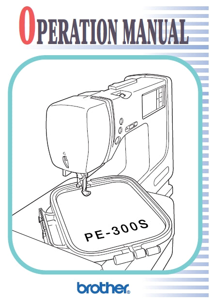 BROTHER PE-300S SEWING MACHINE OPERATION MANUAL 111 PAGES ENG