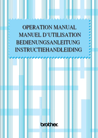 BROTHER VX1400 SEWING MACHINE MACHINE A COUDRE NAHMASCHINE NAAIMACHINE OPERATION MANUAL MANUEL D'UTILISATION BEDIENUNGSANLEITUNG INSTRUCTIEHANDLEIDING 65 PAGES/SEITE ENG FRANC DEUTS NL