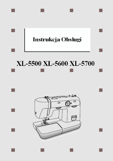 BROTHER XL-5500 XL-5600 XL-5700 MASZYNA DO SZYCIA INSTRUKCJA OBSLUGI 45 PAGES POLISH