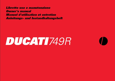 DUCATI 749R MOTOCICLA/MOTORCYCLE/MOTO/ MOTORRAD LIBRETTO USO E MANUTENZIONE/ OWNERS MANUAL/MANUEL D'UTILISATION ET ENTRETION/ ANLEITUNGS-UND INSTANDHALTUNGS HEFT 382 PAGINE/PAGES/SEITE ITAL ENG FR DE
