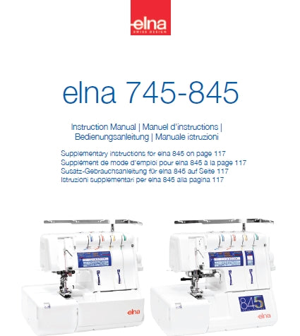 ELNA 745 845 SEWING MACHINE MACHINE A COUDRE NAHMASCHINE MACCHINA DA CUCIRE INSTRUCTION MANUAL MANUEL D'INSTRUCTIONS BEDIENUNGSANLEITUNG MANUALE ISTRUZIONI 129 PAGES ENG FRANC DEUT ITAL