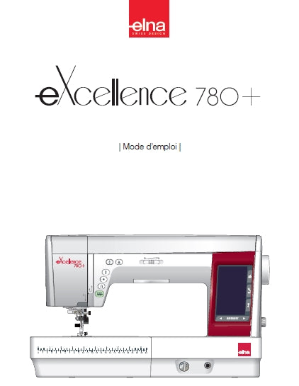 ELNA EXCELLENCE 780+ MACHINE A COUDRE MODE D'EMPLOI 124 PAGES FRANCAIS