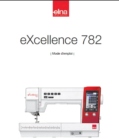 ELNA EXCELLENCE 782 MACHINE A COUDRE MODE D'EMPLOI 162 PAGES FRANCAIS