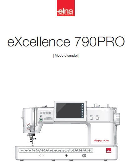 ELNA EXCELLENCE 790PRO MACHINE A COUDRE MODE D'EMPLOI 148 PAGES FRANCAIS