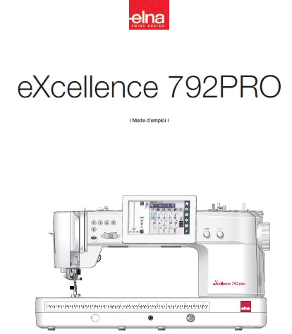 ELNA EXCELLENCE 792PRO MACHINE A COUDRE MODE D'EMPLOI 160 PAGES FRANC