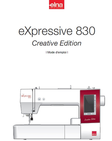 ELNA EXPRESSIVE 830 CREATIVE EDITION MACHINE A COUDRE MODE D'EMPLOI 80 PAGES FRANCAIS