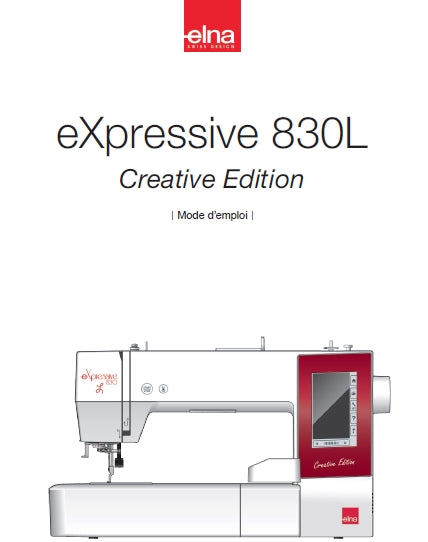 ELNA EXPRESSIVE 830L CREATIVE EDITION MACHINE A COUDRE MODE D'EMPLOI 88 PAGES FRANCAIS